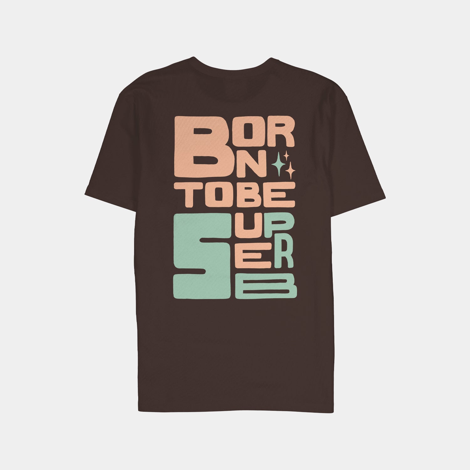 Camiseta Born To Be Superb Chocolate