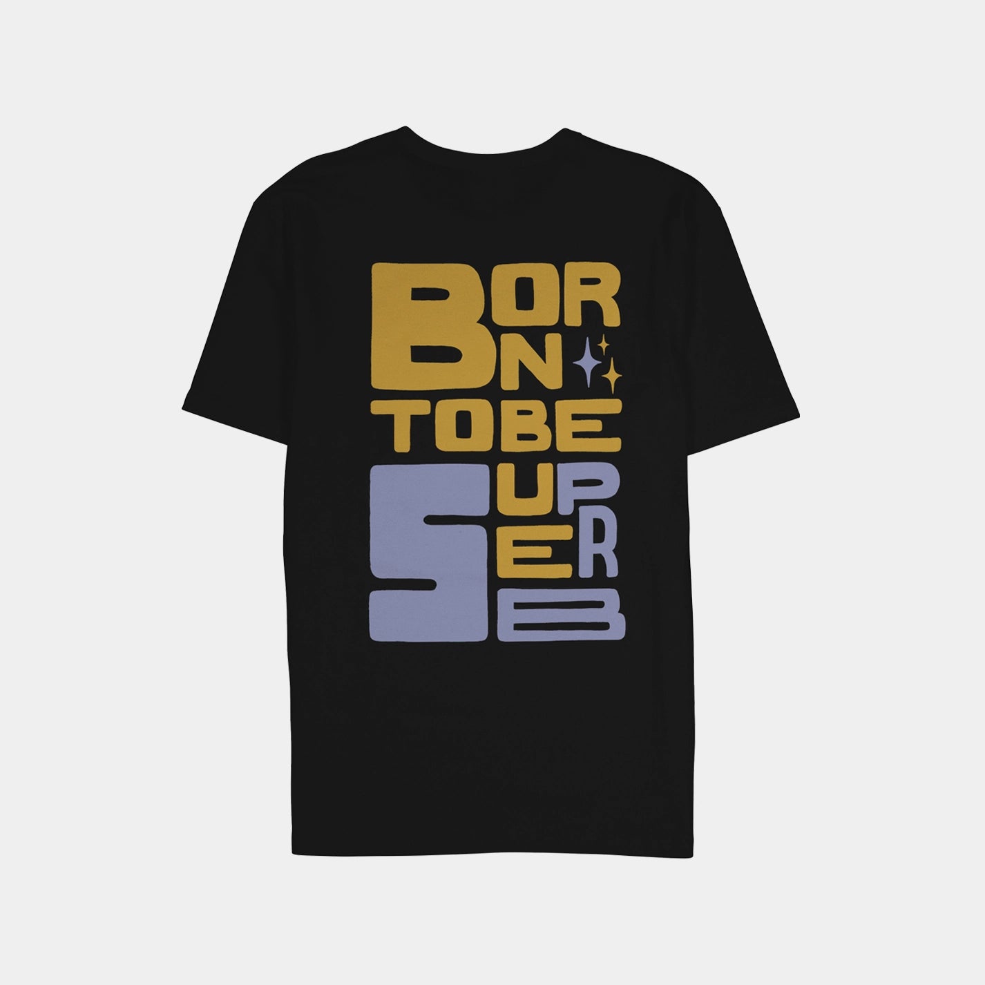 Born To Be Superb Black